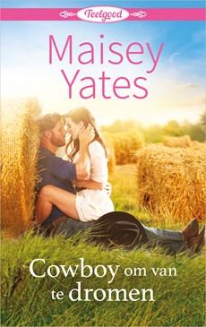 Cowboy om van te dromen - Maisey Yates - ebook