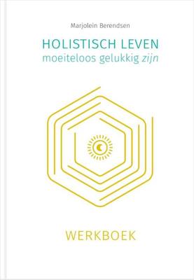 Holistisch leven, moeiteloos gelukkig zijn (Paperback)