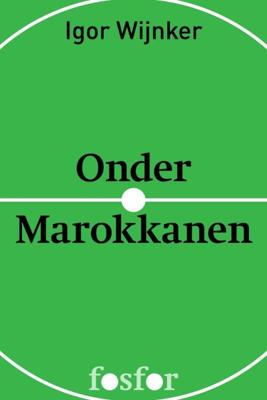 Onder Marokkanen - Igor Wijnker - ebook Onder Marokkanen - Igor Wijnker - ebook