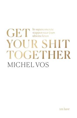 Get your shit together - Michel Vos - ebook