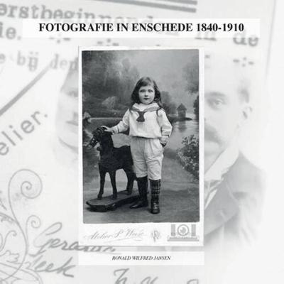 Fotografie In Enschede 1840-1910
