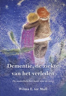 Dementie, de ziekte van het verleden - Wilma E. ter Mull - ebook
