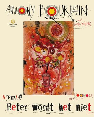 Beter wordt het niet - Anthony Bourdain - ebook