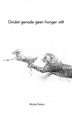 Omdat genade geen honger stilt - Michiel Stokvis - Paperback (9789402165708)