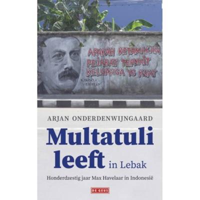 Arjan  Onderdenwijngaard Multatuli leeft in Lebak
