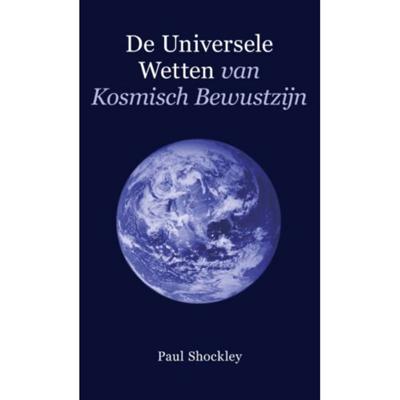 De universele wetten van kosmisch bewustzijn - Paul Shockley - Paperback (9789080894068) De universele wetten van kosmisch bewustzijn - Paul Shockley - Paperback (9789080894068)