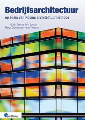 Bedrijfsarchitectuur op basis van Novius Architectuurmethode 3de druk - Guido Bayens, Ayla Bayens, Marco Groenestein, Hans Tönissen - ebook