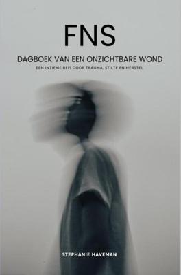 FNS - Dagboek van een onzichtbare wond - Stephanie Haveman - ebook