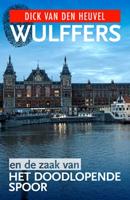 Wulffers en de zaak van het doodlopende spoor - Dick van den Heuvel - ebook - thumbnail