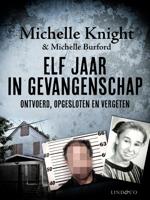 Elf jaar in gevangenschap - Michelle Knight, Michelle Burford - ebook - thumbnail