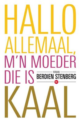 Hallo allemaal, m'n moeder die is kaal - Berdien Stenberg - ebook