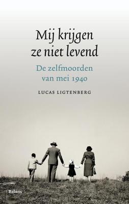 Mij krijgen ze niet levend - Lucas Ligtenberg - eBook (9789460039553) Mij krijgen ze niet levend - Lucas Ligtenberg - eBook (9789460039553)