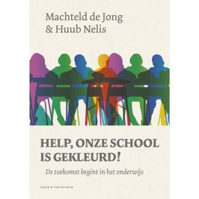 Help, onze school is gekleurd!: De toekomst begint in het onderwijs