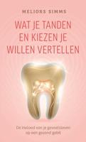 Wat je tanden en kiezen je willen vertellen - Meliors Simms - ebook - thumbnail