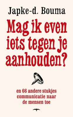 Mag ik even iets tegen je aanhouden? - Japke-D. Bouma - ebook Mag ik even iets tegen je aanhouden? - Japke-D. Bouma - ebook