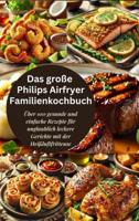 Das große Philips Airfryer Familienkochbuch - Robinia Leckerstein - ebook - thumbnail