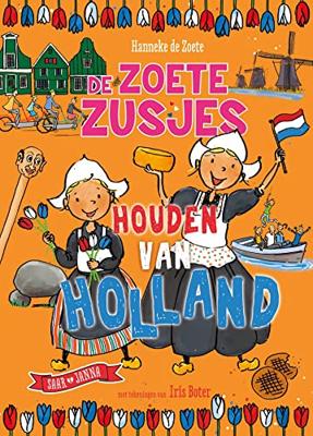 De Zoete Zusjes houden van Holland - Hanneke de Zoete - ebook De Zoete Zusjes houden van Holland - Hanneke de Zoete - ebook