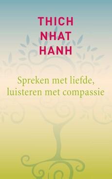 Spreken met liefde, luisteren met compassie - Thich Nhat Hanh - ebook