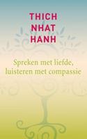 Spreken met liefde, luisteren met compassie - Thich Nhat Hanh - ebook - thumbnail
