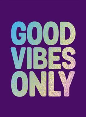 Good Vibes Only Good Vibes Only