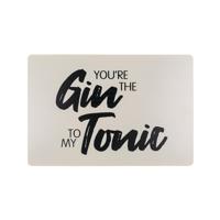 Tekstbord You're the Gin to my Tonic - thumbnail