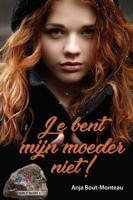 Je bent mijn moeder niet! - Anja Bout-Monteau - ebook - thumbnail