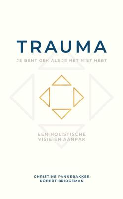 Trauma, je bent gek als je het niet hebt - Christine Pannebakker, Robert Bridgeman - ebook