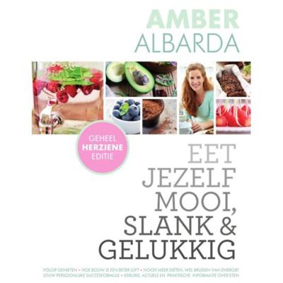 Eet jezelf mooi slank en gelukkig - Amber Albarda