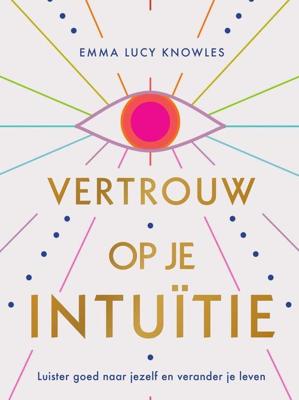 Vertrouw op je intuïtie - Emma Lucy Knowles - ebook