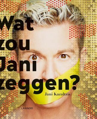 Wat zou Jani zeggen? - Jani Kazaltzis - ebook Wat zou Jani zeggen? - Jani Kazaltzis - ebook