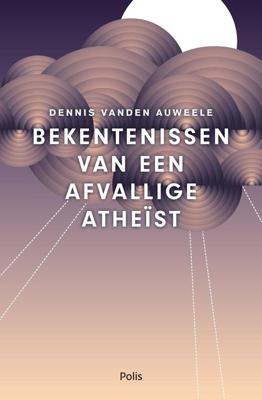 Bekentenissen van een afvallige atheïst (e-book) - Dennis Vanden Auweele - ebook