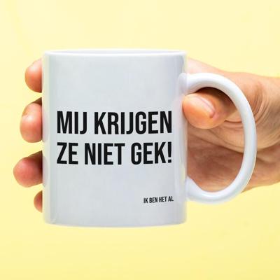 Mok Mij krijgen ze niet gek! Mok Mij krijgen ze niet gek!
