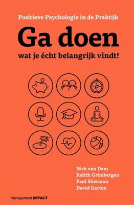 Ga doen wat je écht belangrijk vindt! - Nick van Dam, Judith Grimbergen, Paul Sherman, David Garten - ebook
