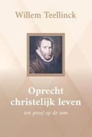 Oprecht christelijk leven - Willem Teellinck - ebook - thumbnail