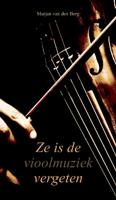 Ze is de vioolmuziek vergeten (Paperback) - thumbnail