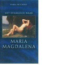 Het evangelie naar Maria Magdalena / druk 1 - Maria de Groot - ebook