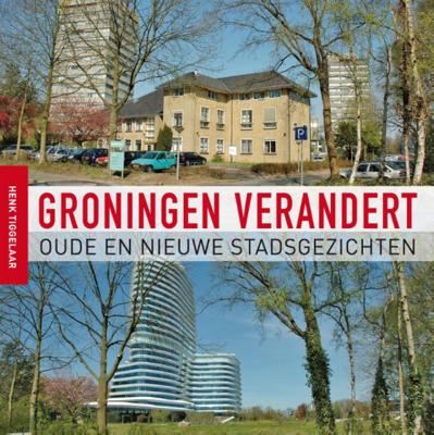 Groningen verandert - Henk Tiggelaar - Paperback (9789056154370) Groningen verandert - Henk Tiggelaar - Paperback (9789056154370)