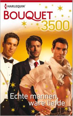 Echte mannen, ware liefde - Lynn Raye Harris, Chantelle Shaw, Sharon Kendrick - ebook