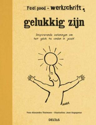 Feel Good Werkschrift - Gelukkig Zijn Feel Good Werkschrift - Gelukkig Zijn