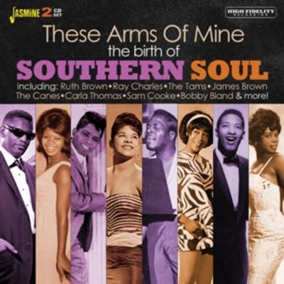The Birth Of Southern Soul. These Arms Of Mine - CD (0604988086720)