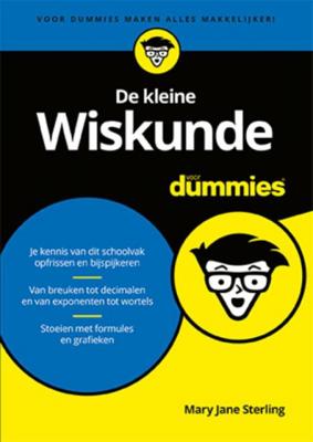 Mary Jane Sterling Voor Dummies De kleine wiskunde voor Dummies Mary Jane Sterling Voor Dummies De kleine wiskunde voor Dummies