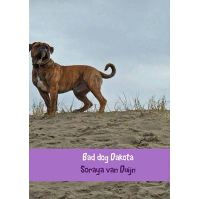 Bad dog Dakota - Soraya van Duijn - Paperback (9789402180671)