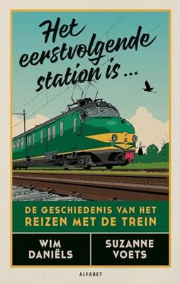 Het eerstvolgende station is... - Wim Daniëls, Suzanne Voets - ebook Het eerstvolgende station is... - Wim Daniëls, Suzanne Voets - ebook