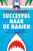 Succesvol naar de haaien - Arjan van Dam - ebook - thumbnail