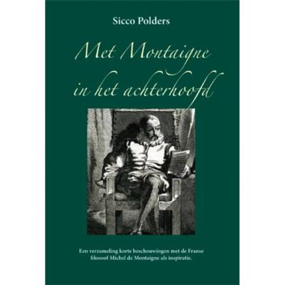 Met Montaigne in het achterhoofd - Sicco Polders - Paperback (9789087597801)