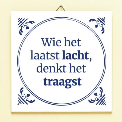 Tegeltje Wie het laatst lacht Tegeltje Wie het laatst lacht