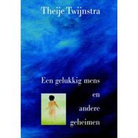 Een gelukkig mens en andere geheimen - Theije Twijnstra - Paperback (9789080919464) - thumbnail