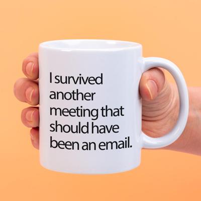Mok I survived another meeting that should have been an email