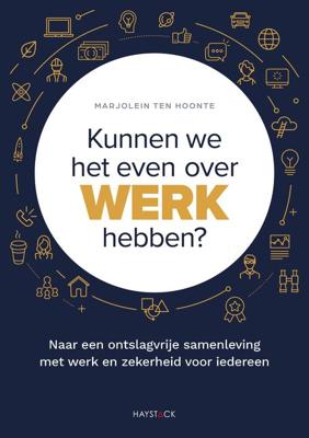 Kunnen we het even over werk hebben? - Marjolein ten Hoonte - ebook
