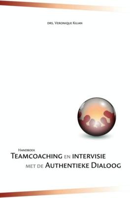 Handboek teamcoaching en intervisie met de authentieke dialoog - Veronique Kilian - ebook